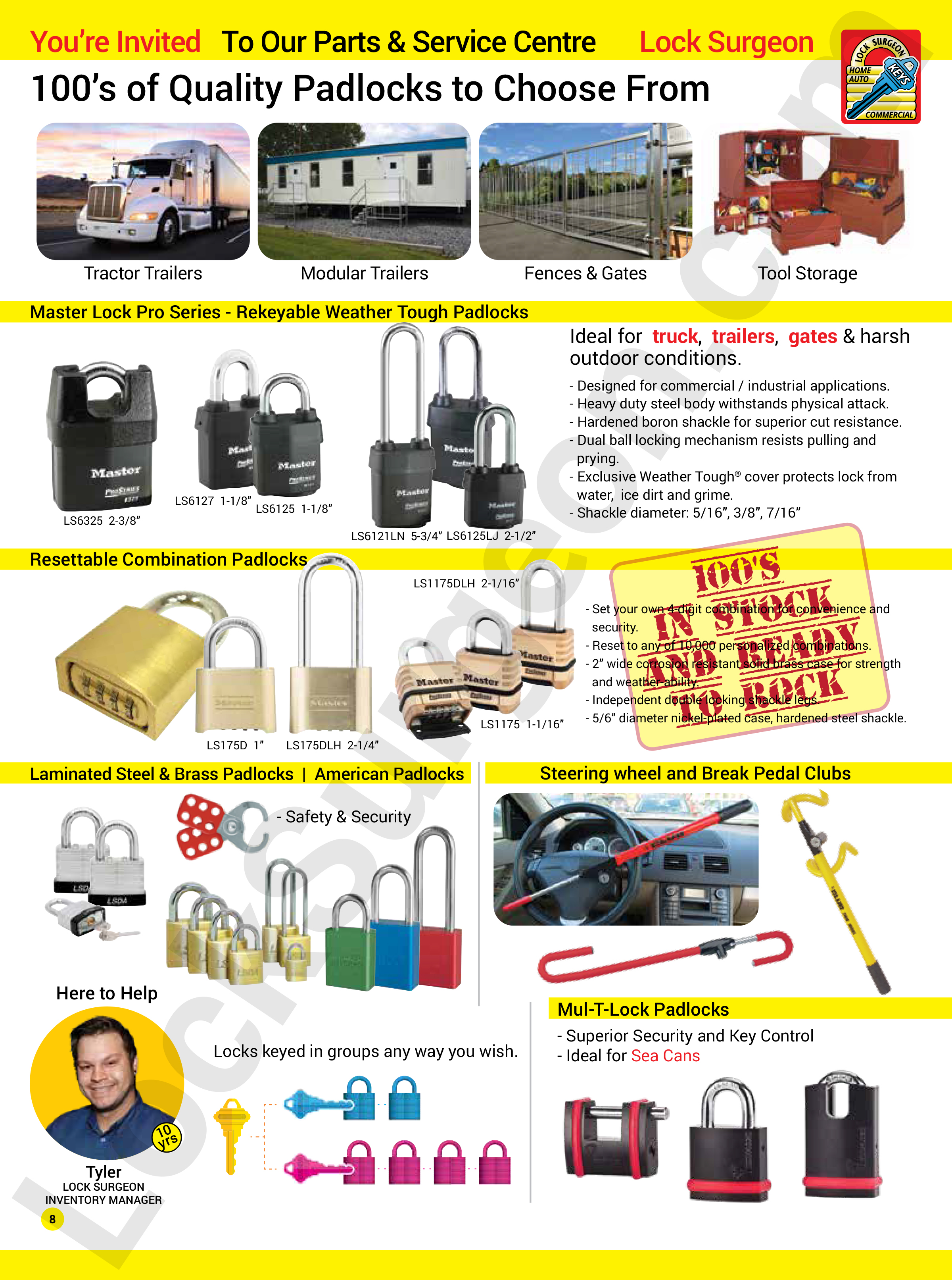 Hundreds of quality padlocks to choose from. Keyed alike or keyed different. Secure your property. Master lock pro series, weather tough padlocks, resettable combination locks, laminated steel and brass padlocks. American padlocks. Steering wheel and break pedal clubs. Mul-T-Lock high-security padlocks. Ideal for tractor trailers, modular trailers, fences, gates and tool storage.